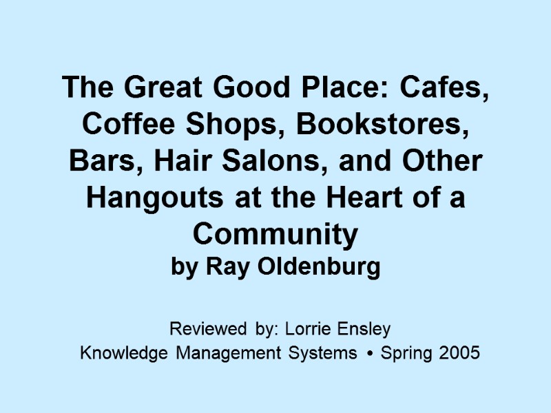 The Great Good Place: Cafes, Coffee Shops, Bookstores, Bars, Hair Salons, and Other Hangouts